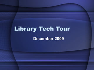 Library Tech Tour December 2009 
