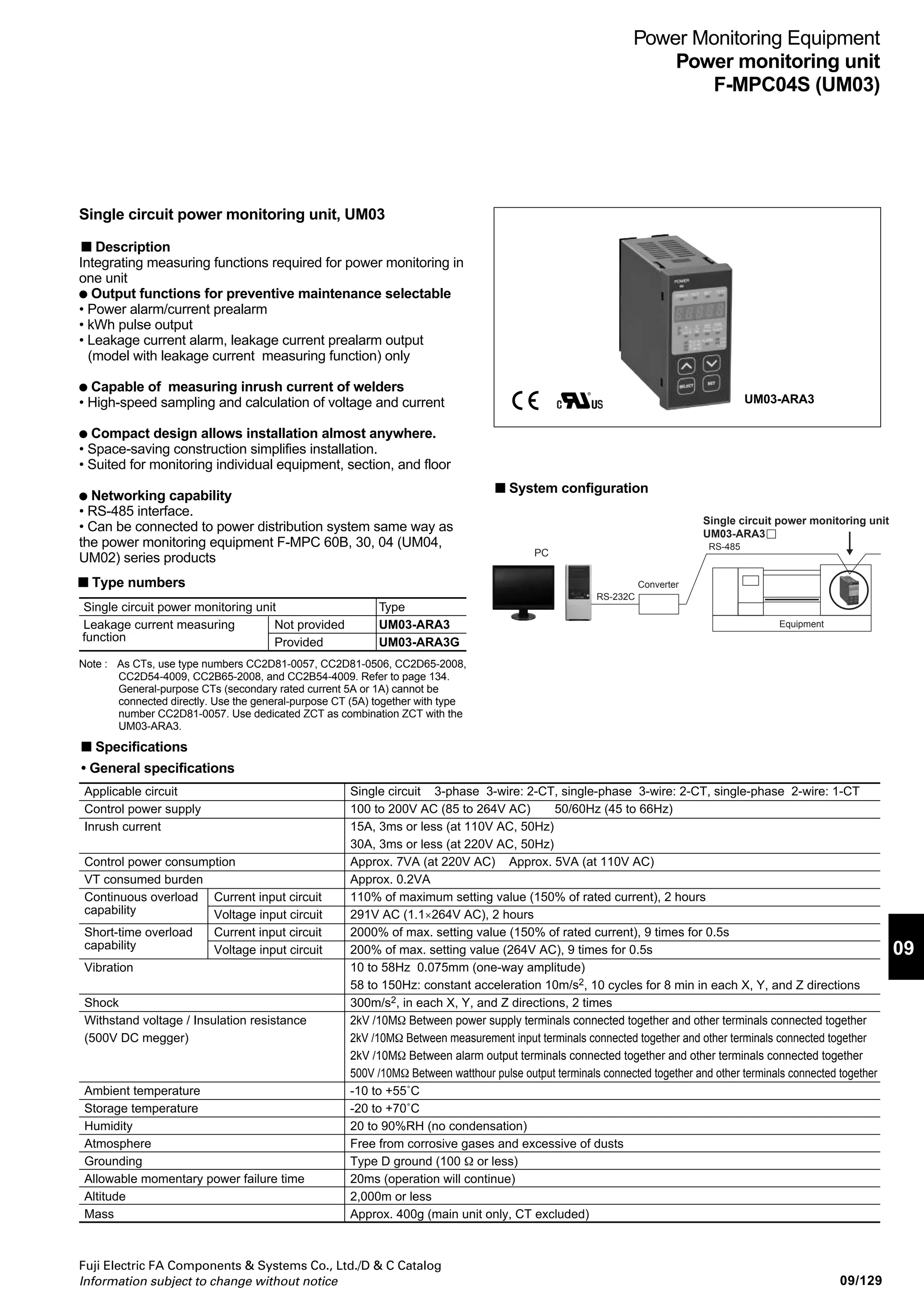 09/128
Fuji Electric FA Components  Systems Co., Ltd./D  C Catalog
Information subject to change without notice
Power Monitoring Equipment
Power monitoring unit
F-MPC04P
■ Dimensions, mm
● Measuring unit UM02-AR
● Display and setting unit UM02X-S
(Voltage/control power)
Power distribution or lighting panel
Dedicated split CT or
small split current sensor
Display and setting unit UM02X-S
(One UM02X-S can be connected with 5 measuring units UM02-ARs.
Local area communications)
F-MPC04P
(UM02-AR)
Measuring unit
RS-232C
Converter
RS-485F-MPC04P(UM02-AR)
F-MPC04PF-MPC04P(UM02-AR)(UM02-AR)
Cable for UM02X-S connection
(3m, supplied ith UM02X-S)
Cable for UM02-AR connection
0.5m or 5m (sold separately)
Communications terminating module
(supplied with UM02X-S)
Note: * The display and setting unit UM02X-S is a local area communications master and can monitor and be able to set maximum five measuring
units, UM02-ARs.
** Station address setting of measuring unit UM02-AR
Use a digital switch on the measuring unit to set a different station address (communication address to host controller).
In local area communication of the display and setting unit UM02X-S, the UM02X-S will automatically read out the address of the measuring
units connected with cables for unit connection, and communicate with hem.,
F-MPC04P(UM02-AR)
Host comtroler
■ System configuration
8
80
Approx.83 (Mounting rail height: 7.5)
Approx.90 (Mounting rail height: 15)
Vertical
35mm
IEC rail
20
145 5
570
155
Panel drilling
Panel cutting With mounting socket
Mounting hole 2-M4
4+2
103.3(mountingrailheight7.5)
101.3(Directpanelmounting)
Socket TP48X
Screw terminal/Rail and screw mounting (common)
44.5sq
1
95
72.571.5
-0
+0.6
45sq
R0.5 or less
48sq
 