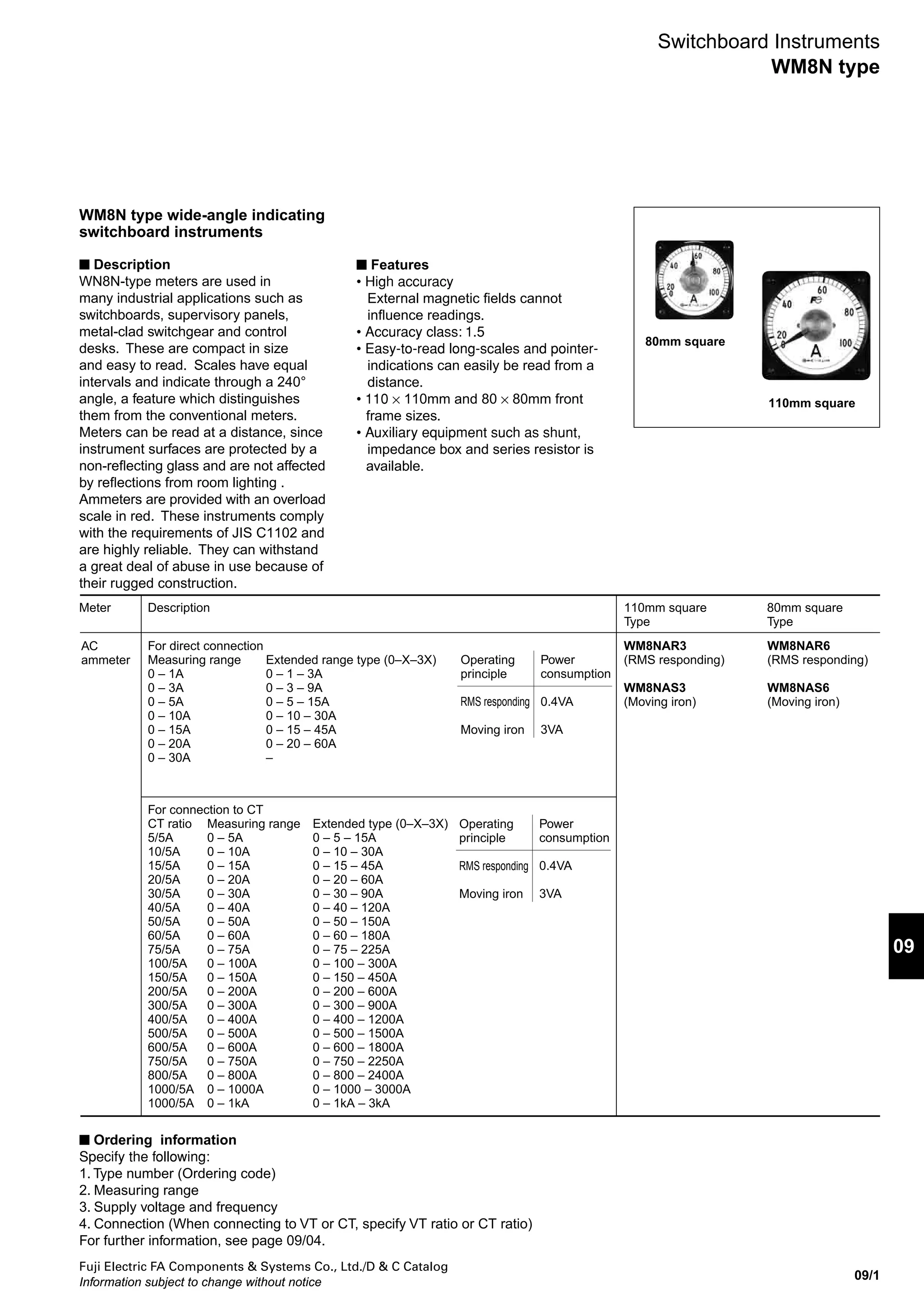 MINIMUM ORDERS
Orders amounting to less than ¥10,000 net per order will
be charged as ¥10,000 net per order plus freight and
other charges.
WEIGHTS AND DIMENSIONS
Weights and dimensions appearing in this catalog are the
best information available at the time of going to press.
FUJI ELECTRIC FA has a policy of continuous product
improvement, and design changes may make this
information out of date.
Please confirm such details before planning actual
construction.
INFORMATION IN THIS CATALOG IS SUBJECT TO
CHANGE WITHOUT NOTICE.
 