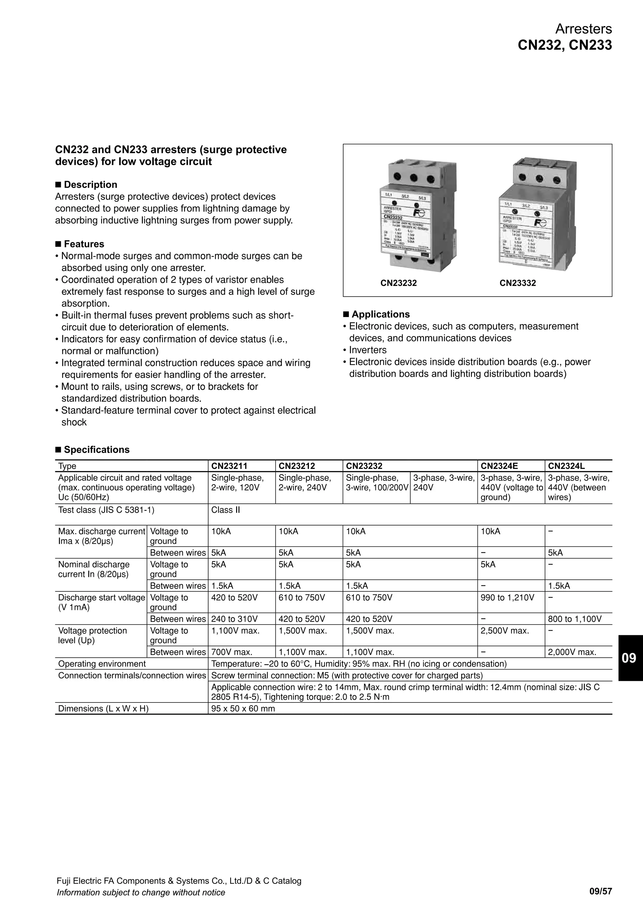 Fuji Electric FA Components  Systems Co., Ltd./D  C Catalog
Information subject to change without notice09/56
Transducers
WT2AC
■ Dimensions, mm
• Screw mounting
Panel drilling
One-unit mounted n-unit mounted
■ Wiring diagram
• Rail mounting
35mm wide IEC rail
127
Mounting screw
M4 x 12Panel
104
97
127
Terminal screw
M3.5 x 8
80
25
M4 26 26
26 x (n-1)
97
97
1
3
2
4
Current input
CT
LK
k R
1
3
2
4
5
7
6
8
U V
u v
VT
Voltage input
Output
Power
(–)
(+)
(–)
(+)
Mass: Approx. 200g
 