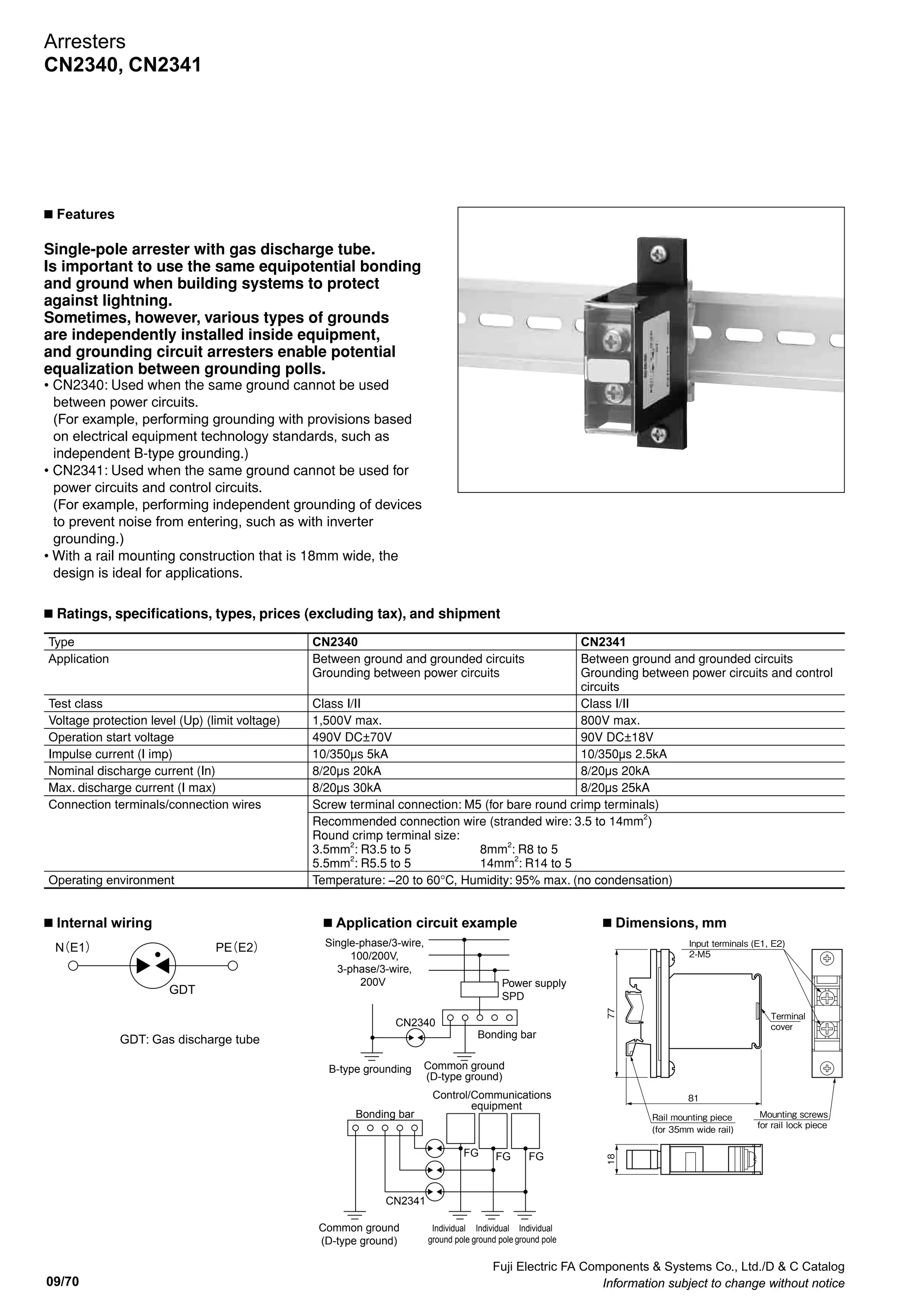 Fuji Electric FA Components  Systems Co., Ltd./D  C Catalog
Information subject to change without notice 09/69
09
n Application circuit example
AS-i master
Tree connection
Slave
H branching T branching
: Communications cable (yellow)
: Auxiliary power supply cable (black)
MasterPower
supply
Communications
AS-i arrester AS-i arrester AS-i arresterSlave Slave
Arrester
protection
range
Arrester protection range
General-purpose
24V-DC
power supply
Caution
The AS-i arrester
cannot be used in
locations where
yellow-yellow AS-i
cable is laid.
Arrester
Arrester
Arrester
Arresters
CN227 series
 