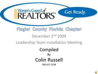 Flagler  County  Florida  Chapter December 2nd 2009 Leadership Team Installation Meeting Compiled By Colin Russell 386-627-3198 