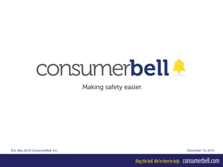 Est. May 2010 ConsumerBell, Inc. December 15, 2010
 