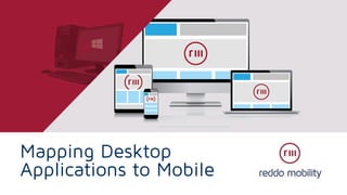 Mapping Desktop
Applications to Mobile
 