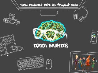 Turns Irrelevant Data in2 Prospect Data
 