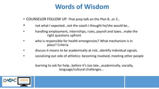 Words of Wisdom
• COUNSELOR FOLLOW UP: That prep talk on the Plan B…or Z…
• not what I expected…not the coach I thought he...