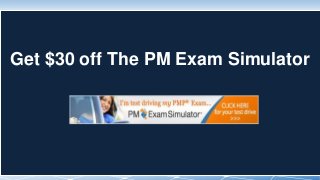 Get $30 off The PM Exam Simulator
 