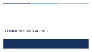 COMMONLY USED AGENTS
 
