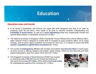 Education
7
 In an op-ed, S Gopinathan and Edmund Lim argue that while Singapore tops Asia in an index on
preparing youth...