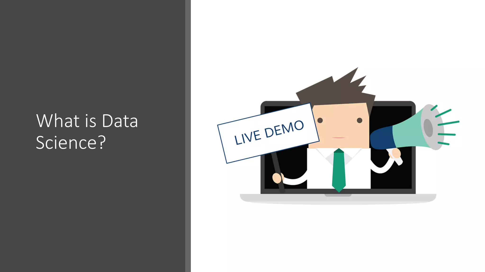 What is Data
Science?
 