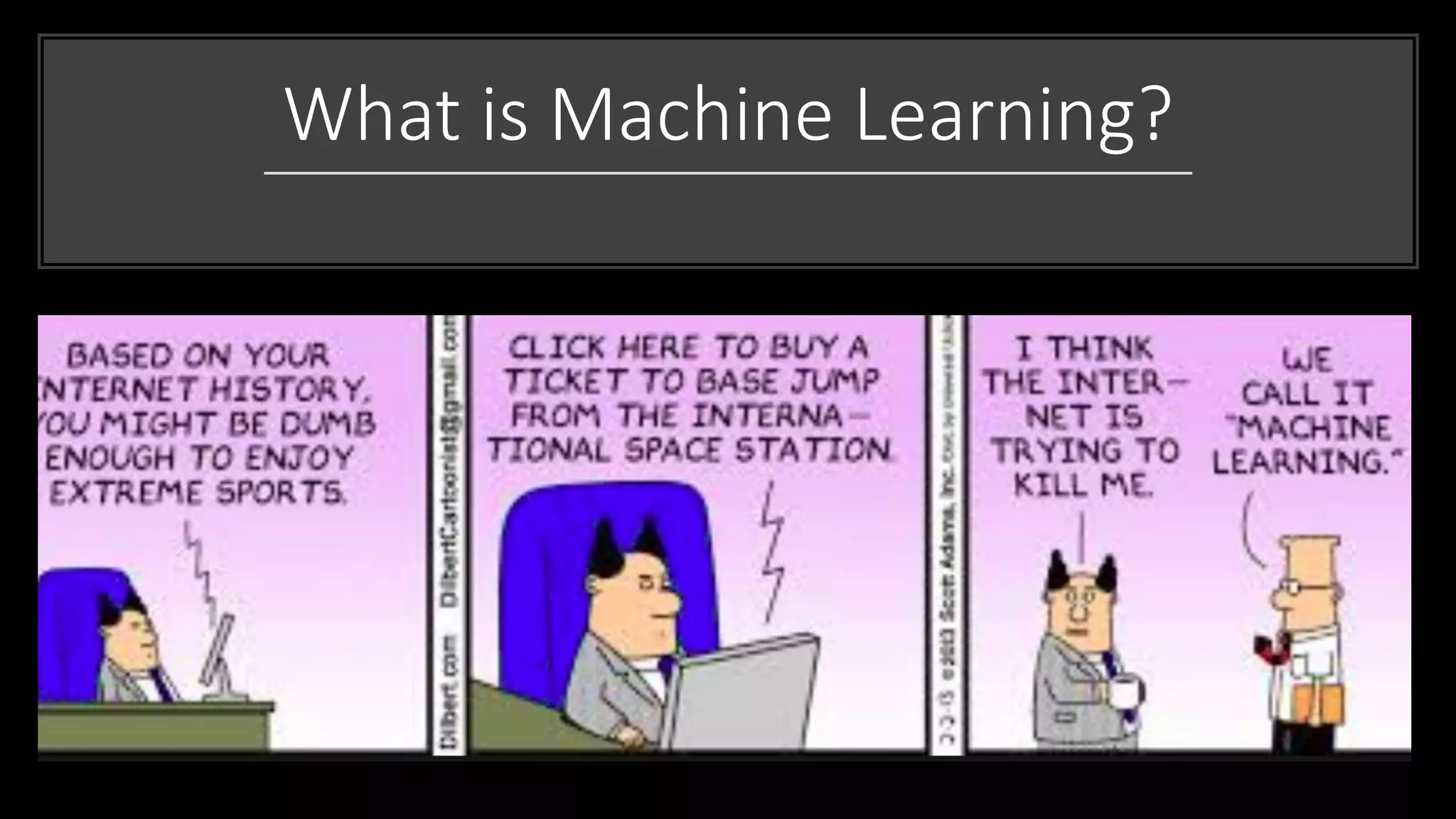 What is Machine Learning?
 