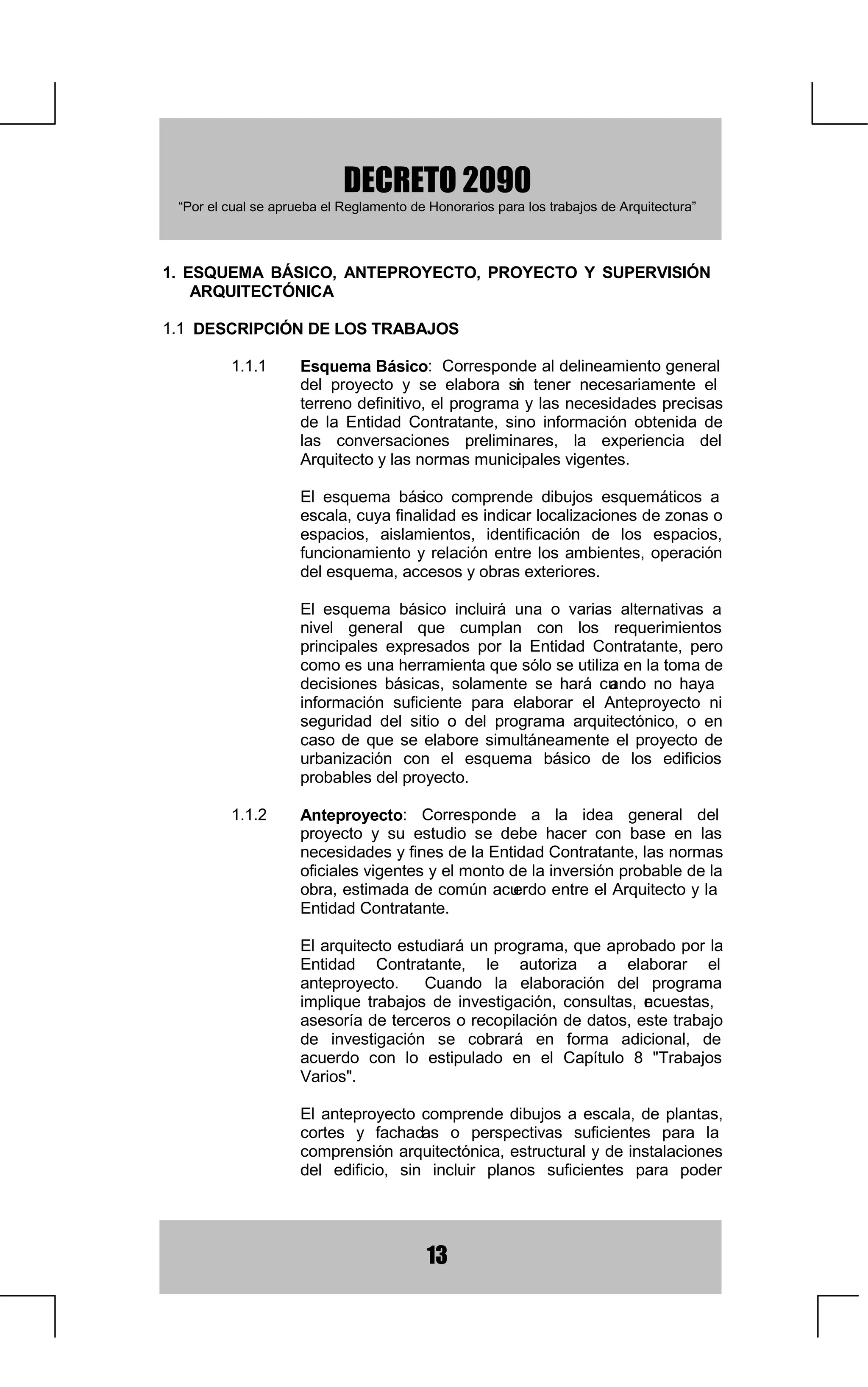 iOFXORVGHDQWLGDGHVGH2EUDGH3URHFWRV7pFQLFRV
+RQRUDULR
          (ODERUDFLyQGHO3UHVXSXHVWR
         2WUDV/DERUHV5HODFLRQDGDVFRQHO3UHVXSXHVWR
                    D 