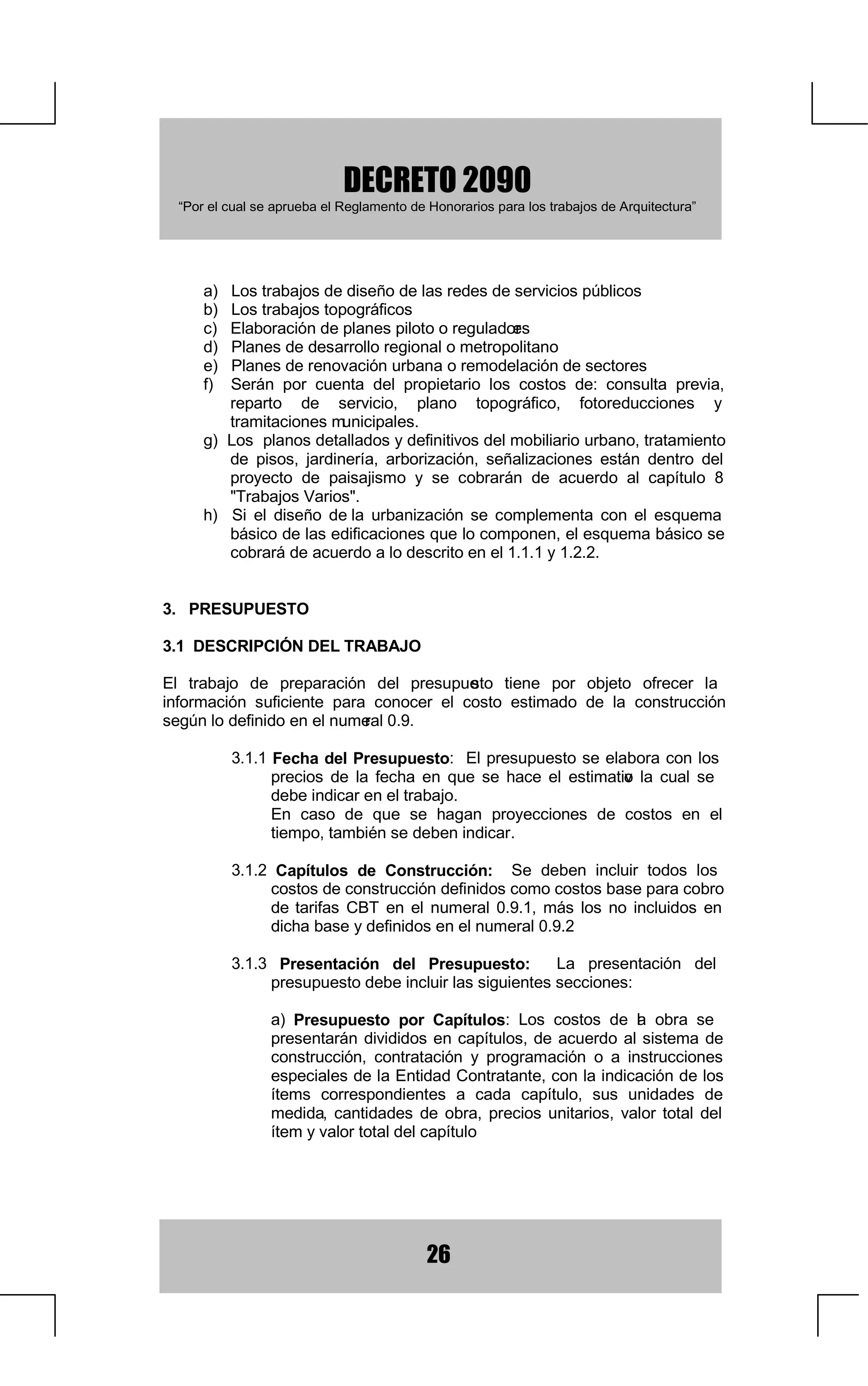 3URJUDPDGHODRQVWUXFFLyQ
         RQWUROGHOD3URJUDPDFLyQ

,17(59(1725,$
'HVFULSFLyQGHORV7UDEDMRV
          ,QWHUYHQWRUtDGHO3URHFWR
          ,QWHUYHQWRUtD'XUDQWHODRQVWUXFFLyQ
                      ,QWHUYHQWRUtD7pFQLFD
                      ,QWHUYHQWRUtD$GPLQLVWUDWLYD
+RQRUDULRV
          3DUD,QWHUYHQWRUtDGH3URHFWRV
          3DUD,QWHUYHQWRUtDGHRQVWUXFFLyQ
4XLHQHVSXHGHQ(MHUFHUOD,QWHUYHQWRUtD
5HODFLRQHVHQWUHHO,QWHUYHQWRUOD(QWLGDGRQWUDWDQWH
5HODFLRQHVHQWUHHO,QWHUYHQWRUHORQVWUXFWRU
5HVSRQVDELOLGDGGHO,QWHUYHQWRU

216758,Ï1
'HVFULSFLyQGHORV7UDEDMRV
         RQVWUXFFLyQSRU$GPLQLVWUDFLyQ'HOHJDGD
                    2EWHQFLyQGHORV6HUYLFLRV3~EOLFRV
                    (UURUHVHQOD2EUD
                    3yOL]DVGH6HJXUR
                    'LUHFFLyQGHOD2EUD
                    6XPLQLVWURGH)RQGRV
                    3UHVHQWDFLyQGHXHQWDV
                    'HVFXHQWRV
                    (QWUHJDGHOD2EUD
         RQVWUXFFLyQD3UHFLR*OREDOR$O]DGR
         RQVWUXFFLyQSRU3UHFLRV8QLWDULRV
+RQRUDULRV




                                           
 