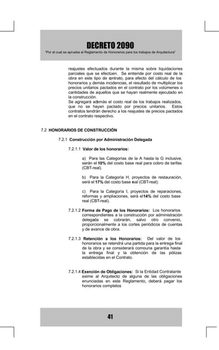 '(5(72
  ³3RUHOFXDOVHDSUXHEDHO5HJODPHQWRGH+RQRUDULRVSDUDORVWUDEDMRVGH$UTXLWHFWXUD´




       62,('$'2/20%,$1$'($548,7(726
            5(*/$0(172'(+2125$5,26
'(),1,,21(6*(1(5$/(6

  2%/,*$725,('$' (O SUHVHQWH UHJODPHQWR HV GH IRU]RVD DSOLFDFLyQ
SDUD WRGRV ORV SURIHVLRQDOHV DILOLDGRV D OD 6RFLHGDG ROR PELDQD GH
$UTXLWHFWRVSDUDWRGRVORVRUJDQLVPRVRILFLDOHVVHPLRILFLDOHVGHO(VWDGR
RORPELDQR

+2125$5,20Ë1,02 /RVKRQRUDULRVHVWDEOHFLGRVHQHVWHUHJODPHQWR
VXIRUPDGHOLTXLGDFLyQSDJRVRQORVPtQLPRVTXHORV$UTXLWHFWRVGHEHUiQ
FREUDUFXDQGRVHUHILHUDQDORVWUDEDMRVGHTXHWUDWDHOPLVPR

75$%$-26 /RVWUDEDMRVFRQVLGHUDGRVVRQORVVLJXLHQWHV

   (VTXHPD%iVLFR$QWHSURHFWR3URHFWR6XSHUYLVLyQ$UTXLWHFWyQLFD
         $36 