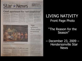 LIVING NATIVITY   Front Page Photo “ The Reason for the Season”  –  December 23, 2009 – Hendersonville Star News 