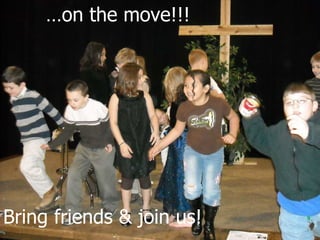… on the move!!! Bring friends & join us! 
