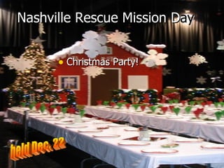 Nashville Rescue Mission D ay Christmas Party! held Dec. 22 