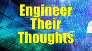 Engineer
Their
Thoughts
 