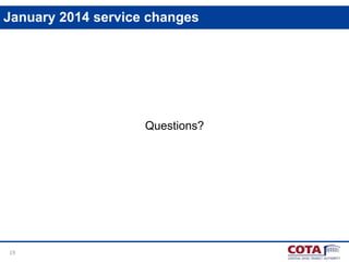 January 2014 service changes

Questions?

19

 