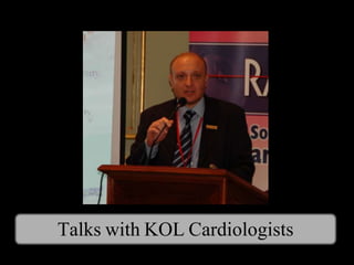 Talks with KOL Cardiologists
 