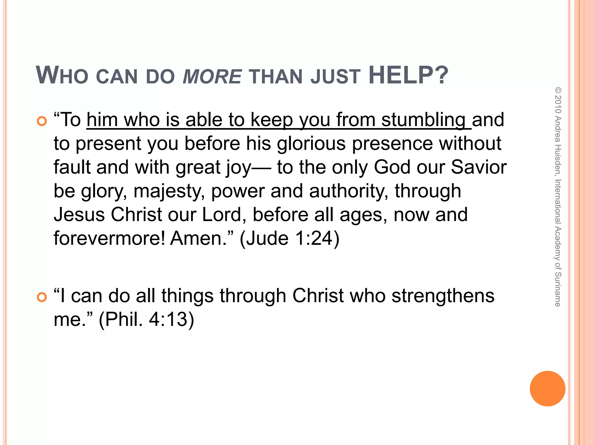 So what is your job as a future wife?© 2010 Andrea Huisden, International Academy of SurinameBe worth loving.Be worth giving up for.