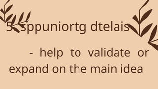 - help to validate or
expand on the main idea
5. sppuniortg dtelais
 