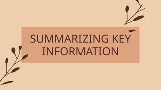SUMMARIZING KEY
INFORMATION
 