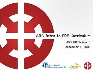 ARS Intro to ERF Curriculum ARS PD Session 1 December 5, 2009 