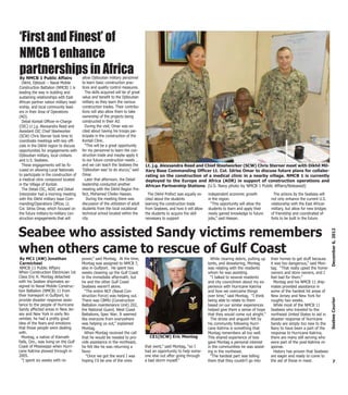 ‘First and Finest’ of
NMCB 1 enhance
partnerships in Africa
By NMCB 1 Public Affairs                allow Djiboutian military personnel
  Dikhil, Djibouti -- Naval Mobile      to learn basic construction prac-
Construction Battalion (NMCB) 1 is      tices and quality control measures.
leading the way in building and           The skills acquired will be of great
sustaining relationships with East      value and benefit to the Djiboutian
African partner nation military lead-   military as they learn the various
ership, and local community lead-       construction trades. Their contribu-
ers in their Area of Operations         tions will also allow them to take
(AO).                                   ownership of the projects being
  Detail Kontali Officer-in-Charge      constructed in their AO.
(OIC) Lt j.g. Alexsandra Reed and         During the visit, Omar was ex-
Assistant OIC Chief Steelworker         cited about having his troops par-
(SCW) Chris Sterner took time to        ticipate in the construction of the
coordinate meetings with key offi-      Kontali Clinic.
cials in the Dikhil region to discuss     “This will be a great opportunity
opportunities for engagements with      for my personnel to learn the con-
Djiboutian military, local civilians    struction trade and maybe apply it
and U.S. Seabees.                       to our future construction needs …
  These engagements will be fo-         and we can teach the Seabees the         Lt. j.g. Alexsandra Reed and Chief Steelworker (SCW) Chris Sterner meet with Dikhil Mil-
cused on allowing Local Nationals       ‘Djiboutian way’ to do stucco,” said     itary Base Commanding Officer Lt. Col. Idriss Omar to discuss future plans for collabo-
to participate in the construction of   Omar.                                    rating on the construction of a medical clinic in a nearby village. NMCB 1 is currently
a medical clinic compound located         Later that afternoon, the Detail       deployed to the Europe and Africa (AOR) in support of construction operations and
in the Village of Kontali.              leadership conducted another             African Partnership Stations. (U.S. Navy photo by NMCB 1 Public Affairs/Released)
  The Detail OIC, AOIC and Detail       meeting with the Dikhil Region Pre-
Interpreter had a morning meeting       fect, Mohamed Cheiko Hassan.               The Dikhil Prefect was equally ex-   independent economic growth             The actions by the Seabees will
with the Dikhil military base Com-         During the meeting there was          cited about the students               in the region.                        not only enhance the current U.S.
manding/Operations Officer, Lt.         discussion of the utilization of adult   learning the construction trade          “This opportunity will allow the    relationship with the East African
Col. Idriss Omar, which focused on      students from the local vocational       from Seabees, and how it will allow    students to learn and apply their     military, but allow for new bridges
the future military-to-military con-    technical school located within the      the students to acquire the skill      newly gained knowledge to future      of friendship and coordinated ef-
struction engagements that will         city.                                    necessary to support                   jobs,” said Hassan.                   forts to be built in the future.



Seabee who assisted Sandy victims remembers




                                                                                                                                                                                                    December 6, 2012
when others came to rescue of Gulf Coast
 By MC1 (AW) Jonathan                   power,” said Montag. At the time,                                                 While clearing debris, putting up   their homes to get stuff because
 Carmichael                             Montag was assigned to NMCB 7,                                                  tents, and dewatering, Montag         it was too dangerous,” said Mon-
 NMCB 11 Public Affairs                 also in Gulfport. He spent two                                                  was relating with the residents       tag. “That really upset the home-
When Construction Electrician 1st       weeks cleaning up the Gulf Coast                                                whom he was assisting.                owners and store owners, and I
Class Eric R. Montag detached           in the immediate aftermath, but                                                   “I talked to several residents      feel bad for them.”
with his Seabee shipmates as-           he and the other Gulf Coast                                                     and city councilmen about my ex-        Montag and his NMCB 11 ship-
signed to Naval Mobile Construc-        Seabees weren’t alone.                                                          perience with Hurricane Katrina       mates provided assistance in
tion Battalion (NMCB) 11 from             “The entire NCF (Naval Con-                                                   and how we overcame things            some of the hardest hit areas of
their homeport in Gulfport, to          struction Force) was helping out.                                               over time,” said Montag. “I think     New Jersey and New York for

                                                                                                                                                                                                    Seabee Courier
provide disaster response assis-        There was CBMU (Construction                                                    being able to relate to them          roughly two weeks.
tance to the people of Hurricane        Battalion maintenance Unit) 202,                                                based on our similar experiences        While most of the NMCB 11
Sandy affected areas in New Jer-        the National Guard, West Coast                                                  helped give them a sense of hope      Seabees who traveled to the
sey and New York in early No-           Battalions, Spec War; It seemed                                                 that they would come out alright.”    northeast United States to aid in
vember, he had a pretty good            like everyone from everywhere                                                     The stress and anguish felt by      disaster response of Hurricane
idea of the fears and emotions          was helping us out,” explained                                                  his community following Hurri-        Sandy are simply too new to the
that those people were dealing          Montag.                                                                         cane Katrina is something that        Navy to have been a part of the
with.                                     When Montag received the call                                                 Montag remembers all too well.        response to Hurricane Katrina,
  Montag, a native of Klamath           that he would be needed to pro-            CE1(SCW) Eric Montag                 This shared experience of loss        there are many still serving who
Falls, Ore., was living on the Gulf     vide assistance in the northeast,                                               gave Montag a personal interest       were part of the post-Katrina re-
Coast of Mississippi when Hurri-        he felt like he was returning a          that went,” said Montag, “so I         in the communities he was assist-     sponse.
cane Katrina plowed through in          favor.                                   had an opportunity to help some-       ing in the northeast.                   History has proven that Seabees
2005.                                      “Once we got the word I was           one else out after going through         “The hardest part was telling       are eager and ready to come to
  “I spent six weeks with no            hoping I’d be one of the ones            a bad storm myself.”                   them that they couldn’t go into       the aid of those in need.         7
 