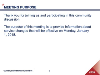 2
MEETING PURPOSE
Thank you for joining us and participating in this community
discussion.
The purpose of this meeting is to provide information about
service changes that will be effective on Monday, January
1, 2018.
 
