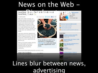 News on the Web -
   Disadvantages




Lines blur between news,
       advertising
 
