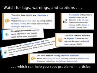 Watch for tags, warnings, and captions . . .




    . . . which can help you spot problems in articles.
 
