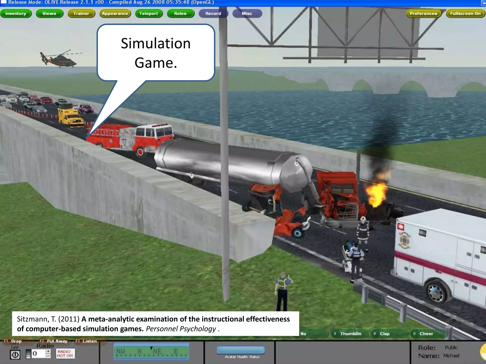 Simulation
                                 Game.




Sitzmann, T. (2011) A meta-analytic examination of the instructional effectiveness
of computer-based simulation games. Personnel Psychology .
 
