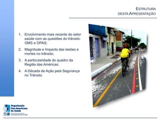 ESTRUTURA
                                        DESTA APRESENTAÇÃO




1. Envolvimento mais recente do setor
   saúde co...