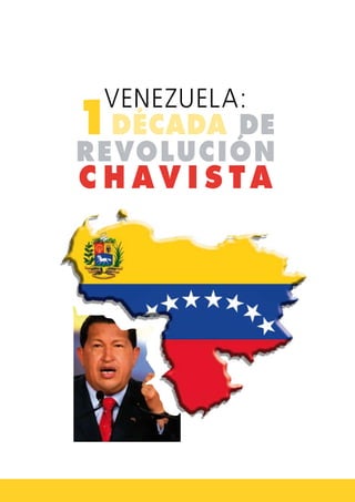 venezuela:
1 década de
Revoluc ión
c h av i s ta
 