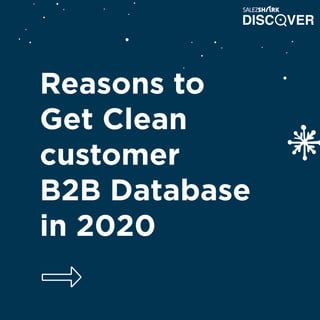 Reasons to
Get Clean
customer
B2B Database
in 2020
 