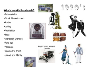 1920's What’s up with this decade? ,[object Object]