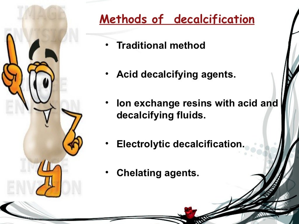 Decalcification of bone
