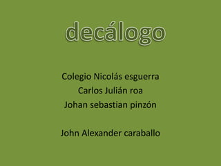 Colegio Nicolás esguerra
    Carlos Julián roa
 Johan sebastian pinzón

John Alexander caraballo
 