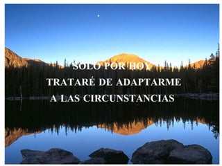 SÓLO POR HOY TRATARÉ DE ADAPTARME A LAS CIRCUNSTANCIAS