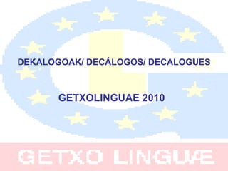 DEKALOGOAK/ DECÁLOGOS/ DECALOGUES GETXOLINGUAE 2010   