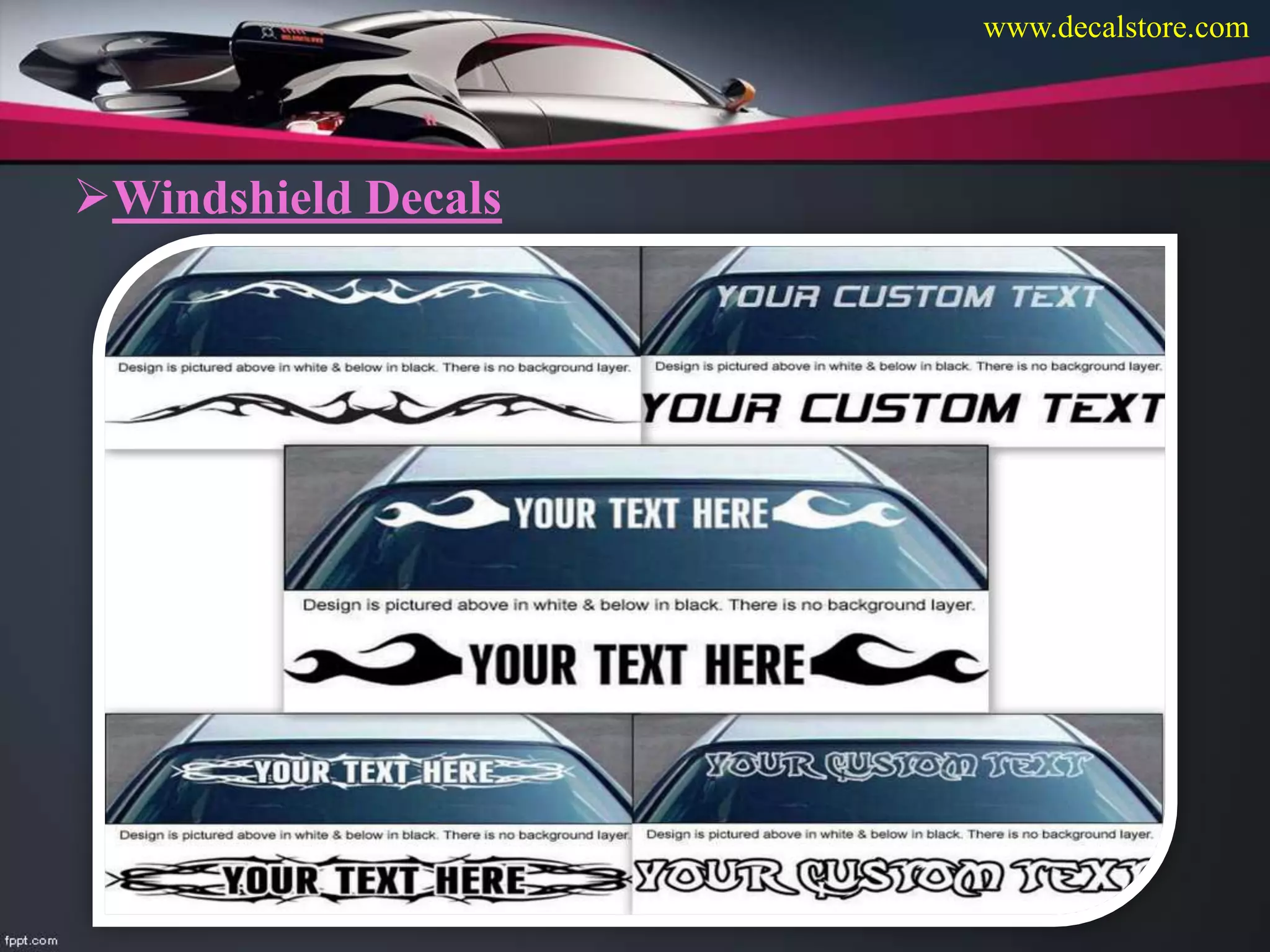 Windshield Decals
www.decalstore.com
 