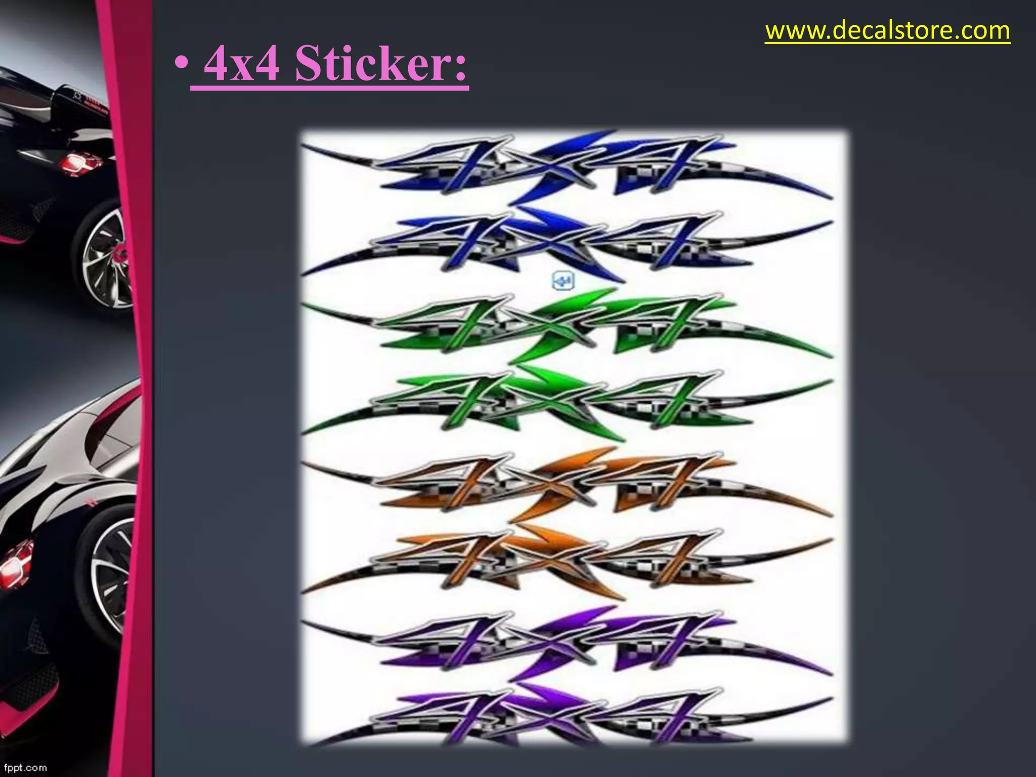 • 4x4 Sticker:
www.decalstore.com
 