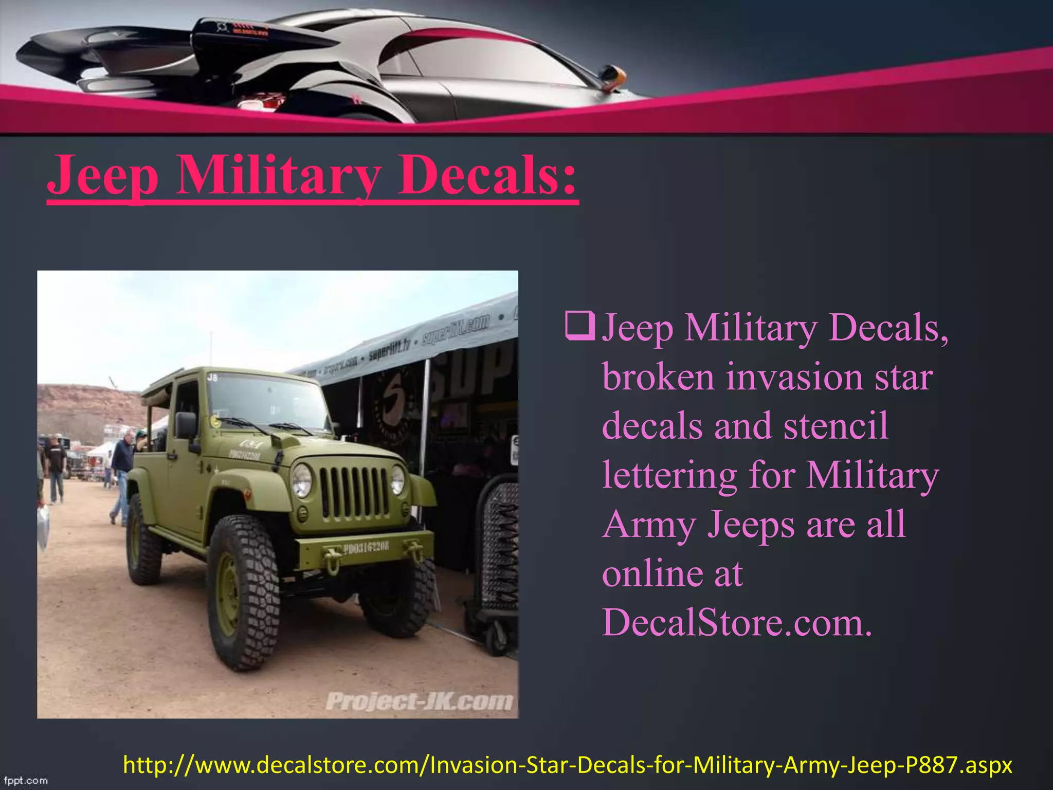 Jeep Military Decals,
broken invasion star
decals and stencil
lettering for Military
Army Jeeps are all
online at
DecalStore.com.
Jeep Military Decals:
http://www.decalstore.com/Invasion-Star-Decals-for-Military-Army-Jeep-P887.aspx
 