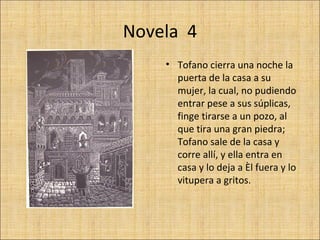 Novela 4
    • Tofano cierra una noche la
      puerta de la casa a su
      mujer, la cual, no pudiendo
      entrar pese...