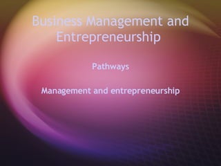 Business Management and Entrepreneurship   Pathways Management and entrepreneurship 