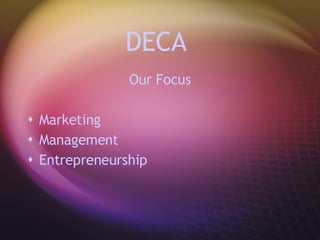 DECA  Our Focus Marketing Management Entrepreneurship  
