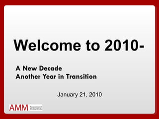 A New Decade Another Year in Transition Welcome to 2010-  January 21, 2010 