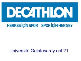A SWOT ANALYSIS OF TURKISH MARKET 
Université Galatasaray oct 21 
 