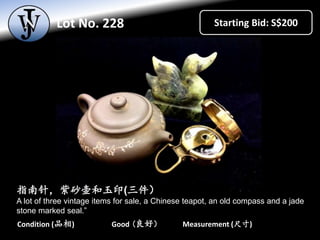 Lot No. 227 Starting Bid: S$300
Measurement (尺寸) 26 x 14 cmCondition (品相) Good (良好）
宜兴段泥紫砂茶壶 –国
A rare large Yixing steamb...